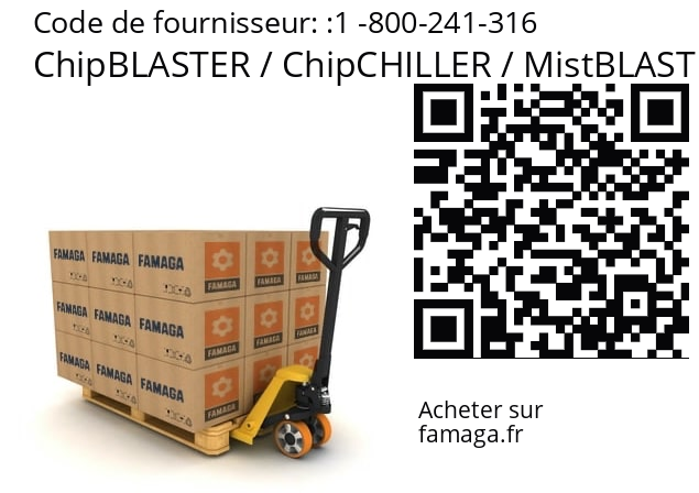   ChipBLASTER / ChipCHILLER / MistBLASTER / SkimBLASTER / CbCYCLONE 1 -800-241-316